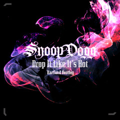 Drop It Like It's Hot (Hartland Bootleg) - Snoop Dogg [FREE DL]