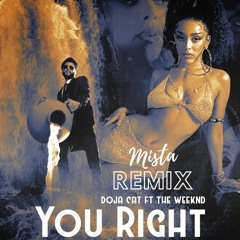 Doja Cat, The Weeknd - You Right (Mista Remix)