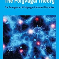 ACCESS EPUB KINDLE PDF EBOOK Clinical Applications of the Polyvagal Theory: The Emergence of Polyvag