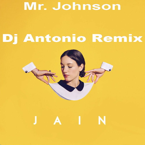 Jain - Mr Johnson (Dj Antonio Bootleg Extended Mix)
