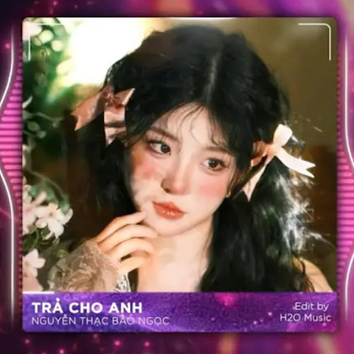 Trả Cho Anh Remix - Hao Remix - Em Trả Cho Anh Tự Do…
