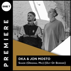 PREMIERE : DkA & Jon Mosto - Shade (Original Mix) [Out Of Border]