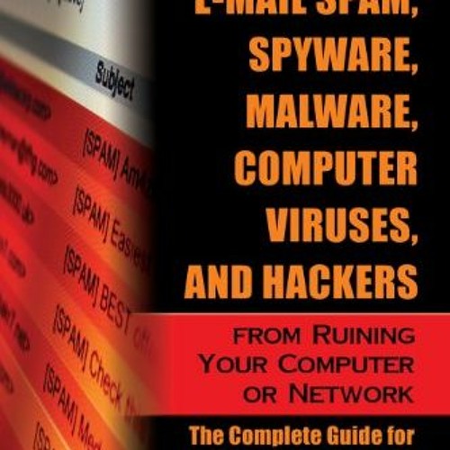[VIEW] EPUB KINDLE PDF EBOOK How to Stop E-Mail Spam, Spyware, Malware, Computer Viruses, and Hacker