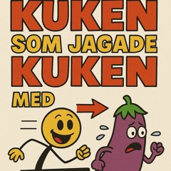 Kuken som jagade kuken med kuken