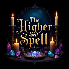 The higher self spell- 🕯️