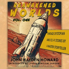 REAWAKENED WORLDS: Vintage Dystopian and Sci-fi Stories by a Master Storyteller