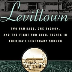 [ACCESS] EBOOK EPUB KINDLE PDF Levittown: Two Families, One Tycoon, and the Fight for