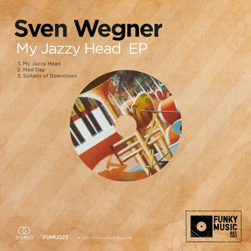 PREMIERE: Sven Wegner - My Jazzy Head [Funkymusic]