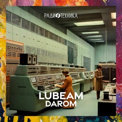 PREMIERE: Lubeam — Darom (Extended Mix) [Radiotehnika]