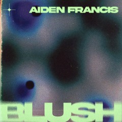 BLUSH003 - Aiden Francis