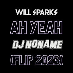 Ah Yeah (Dj No Name Flip 2023)