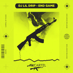Dj Lil DRIP - End Game (Original Mix) [AK CARTEL]