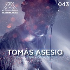 Rapture Radio 043 // Tomás Asesio
