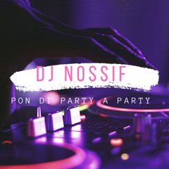 Dj Nossif X Pon Di Party A Party Vol.1