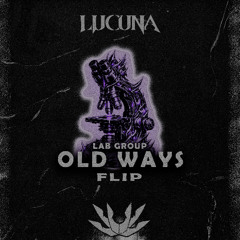 LAB GROUP - OLD WAYS (LUCUNA FLIP)