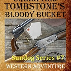 VIEW EBOOK 📜 Texas Ranger Creek & Tombstone's Bloody Bucket: Western Fiction Adventu