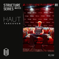 Structure Series Invites 018 - Haut Agency Takeover: KLIM