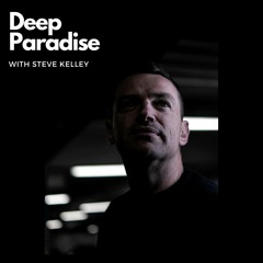 Deep Paradise With Steve Kelley - 8th May 2024