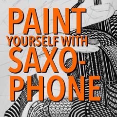 Paint Yourself With Saxophone
