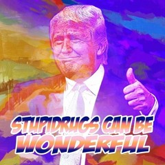 Stupidrugs can be wonderful