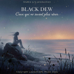 Ceux qui ne savent plus rêver - Black Dew