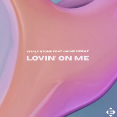 Vitaly Stone feat. Jaime Deraz - Lovin' On Me (Original Mix)