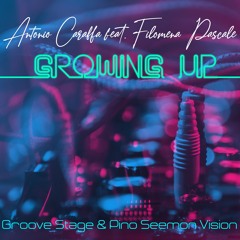 Antonio Caraffa Feat. Filomena Pascale - Growing Up (Groove Stage & Pino Seemon Vision)