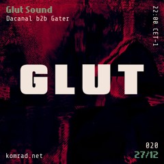 Glut Sound 002 Dacanal b2b Gater