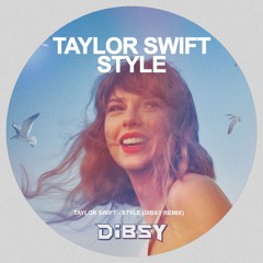 Taylor Swift - Style (Dibsy Remix) [Pitched]