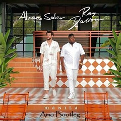 Ray Dalton & Alvaro Soler - Manila (Amo Bootleg)