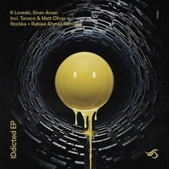 K Loveski, Sinan Arsan - IDdicted (Tonaco, Matt Oliver Remix)