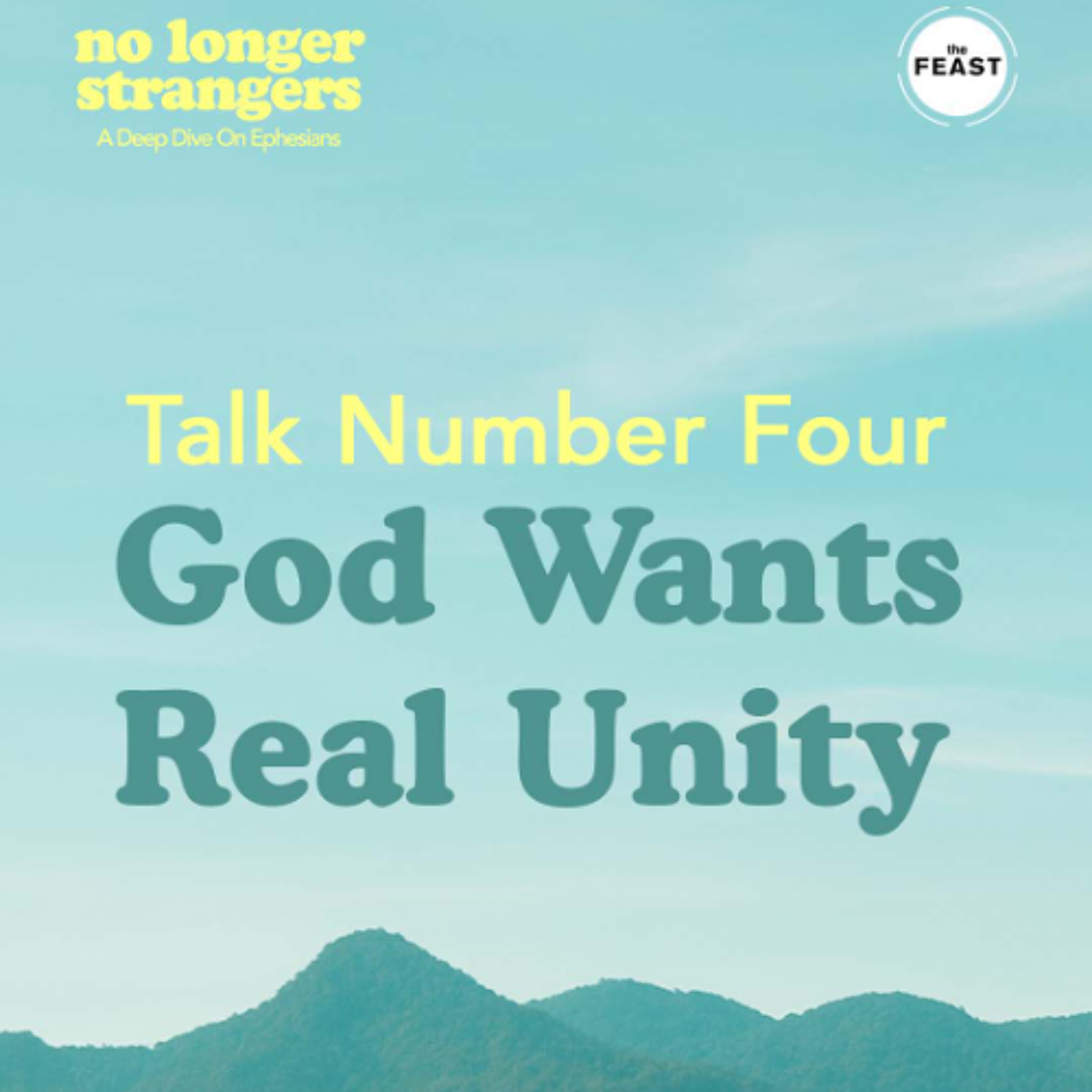 Feast Series: No Longer Strangers | Talk 4: God Wants Real Unity