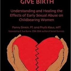 READ PDF EBOOK When Survivors Give Birth: Understanding and Healing the Effects of Early Sexual