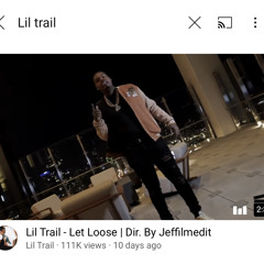 Lil Trail - Let Loose