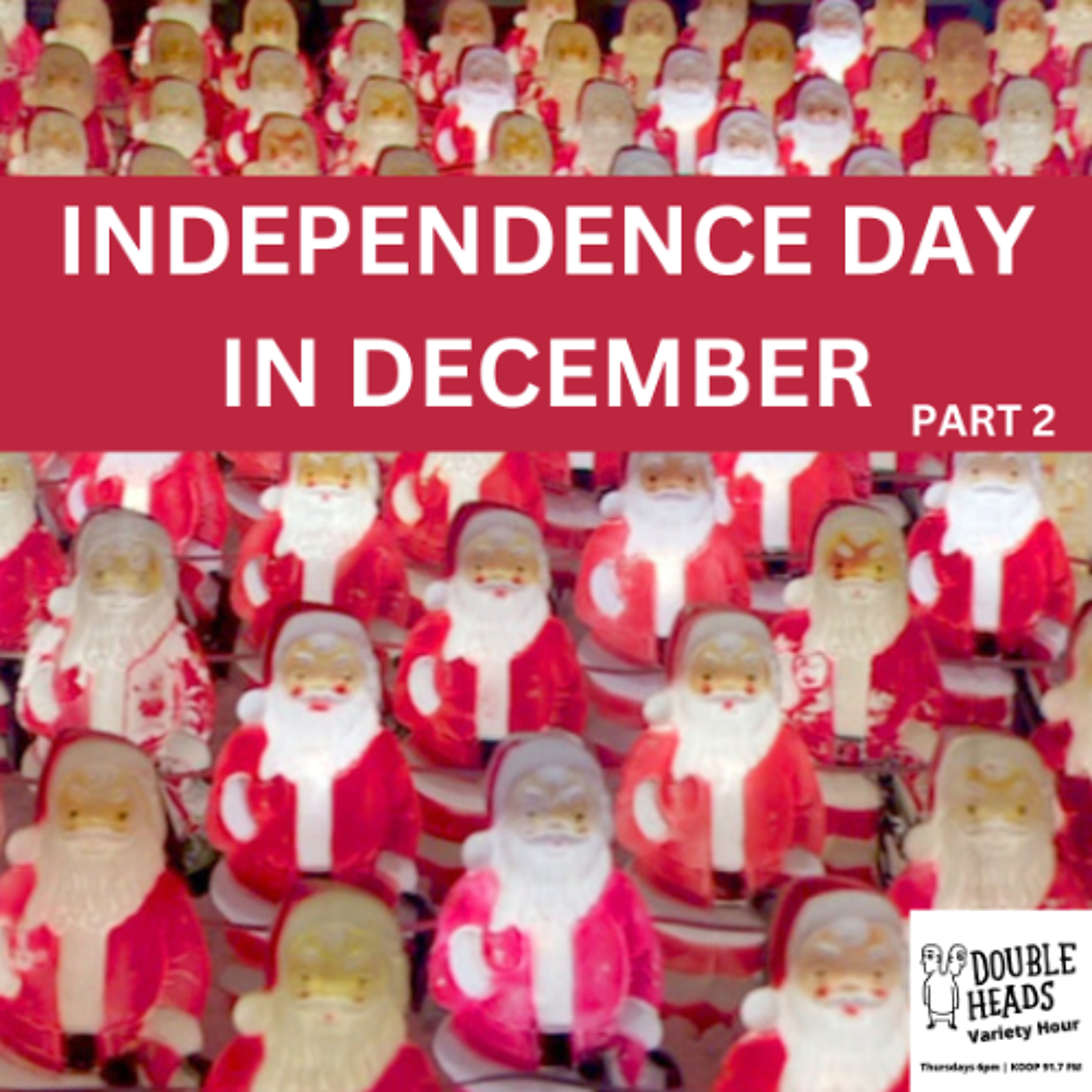 169 Independence Day in December Part 2 :: Double Heads Variety Hour episode artwork