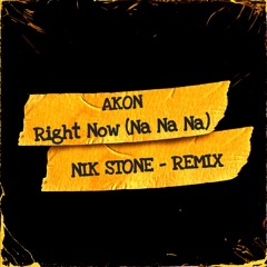 Akon - Right Now (Na Na Na) [Nik Stone Remix] (Filtered)