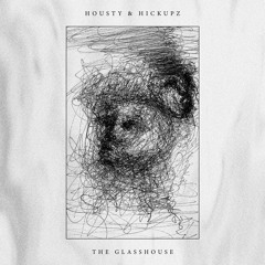 Housty X Hickupz - The Glasshouse (Free Download)