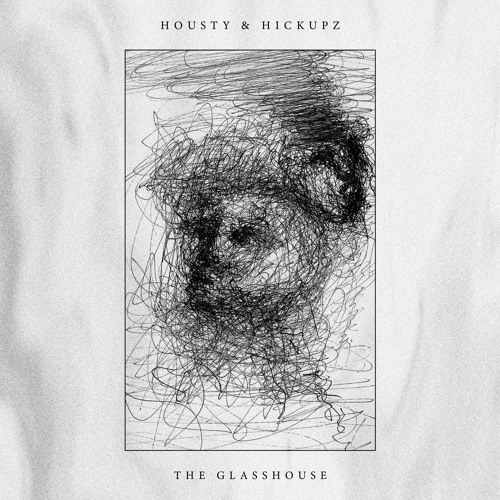 Housty X Hickupz - The Glasshouse (Free Download)
