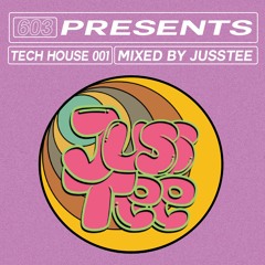 603 Presents: Tech House Mixed by JussTee