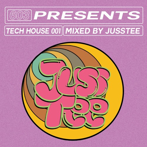 603 Presents: Tech House Mixed by JussTee