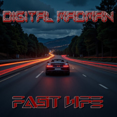 Digital Madman- Fast Life