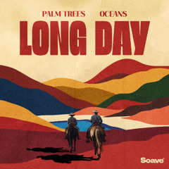 Palm Trees & OCEANS - Long Day