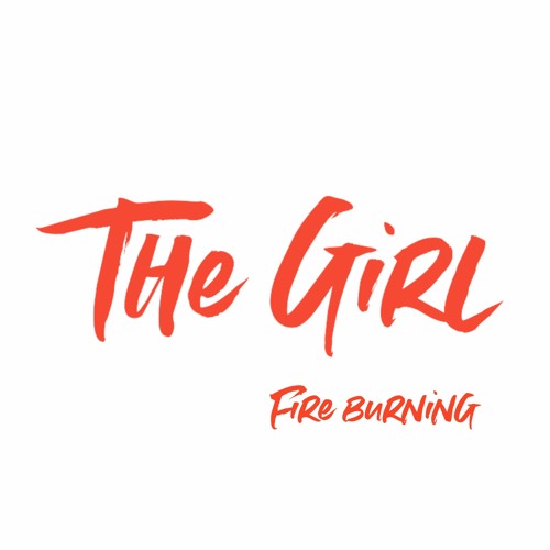 Stream THE GIRL Fire Burning by musicbythegirl Listen online for