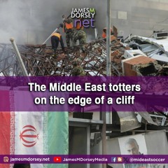The Middle East Totters On The Edge Of A Cliff