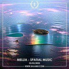 Mellia: Spatial Music - March 2023