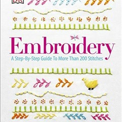 READ EPUB KINDLE PDF EBOOK Embroidery: A Step-by-Step Guide to More Than 200 Stitches