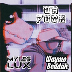 Waymo Beddah & Myles Lux - Um Fuck