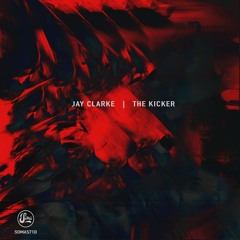 Jay Clarke - The Kicker EP [Soma Records]