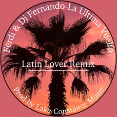 Ferdii & Dj Fernando-La Ultima Vuelta(Latin Lover Remix)