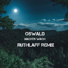 OSWALD - nachts wach (Ruthlaff Remix)